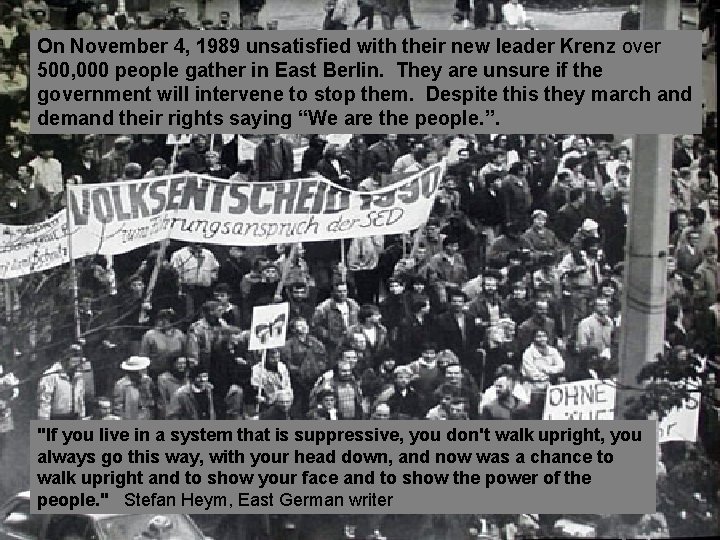 On November 4, 1989 unsatisfied with their new leader Krenz over 500, 000 people