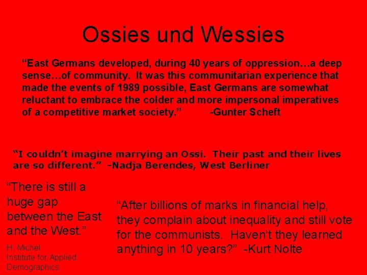 Ossies und Wessies “East Germans developed, during 40 years of oppression…a deep sense…of community.