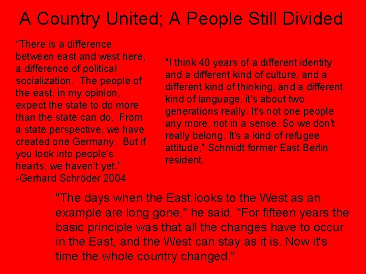 A Country United; A People Still Divided “There is a difference between east and