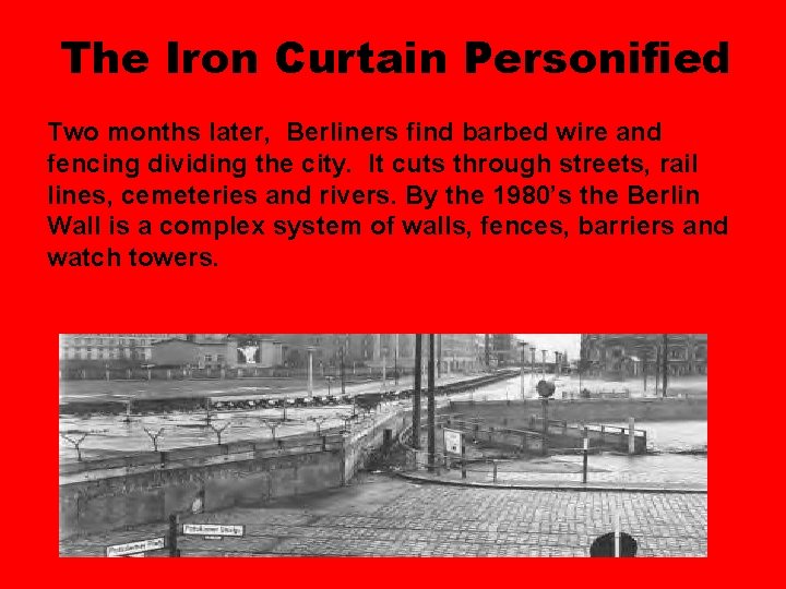 The Iron Curtain Personified Two months later, Berliners find barbed wire and fencing dividing