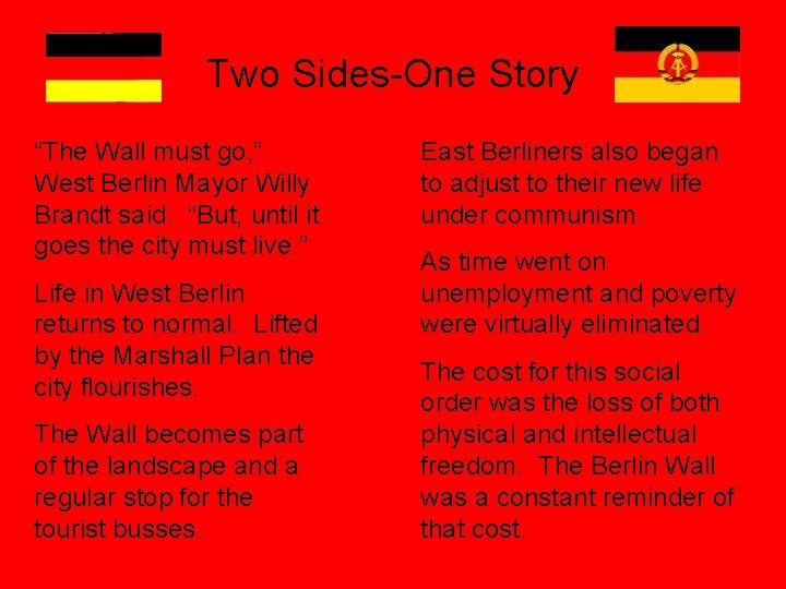 Two Sides-One Story “The Wall must go, ” West Berlin Mayor Willy Brandt said.