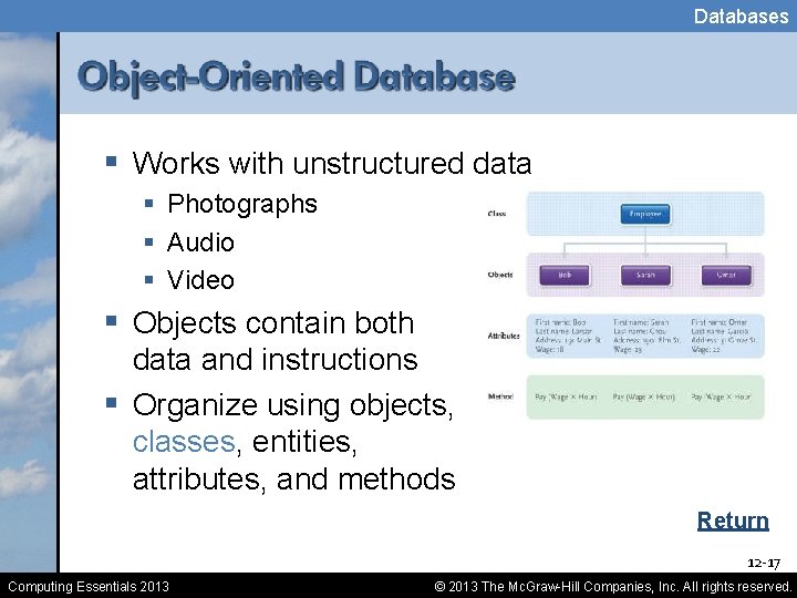 Databases § Works with unstructured data § Photographs § Audio § Video § Objects