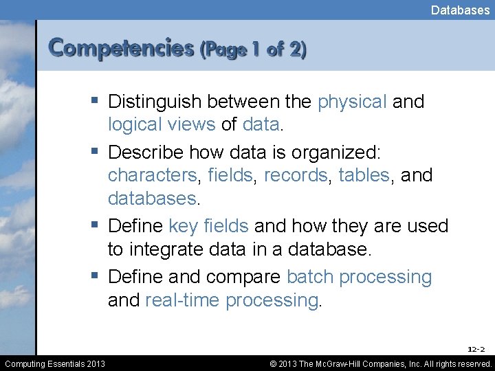 Databases § Distinguish between the physical and logical views of data. § Describe how