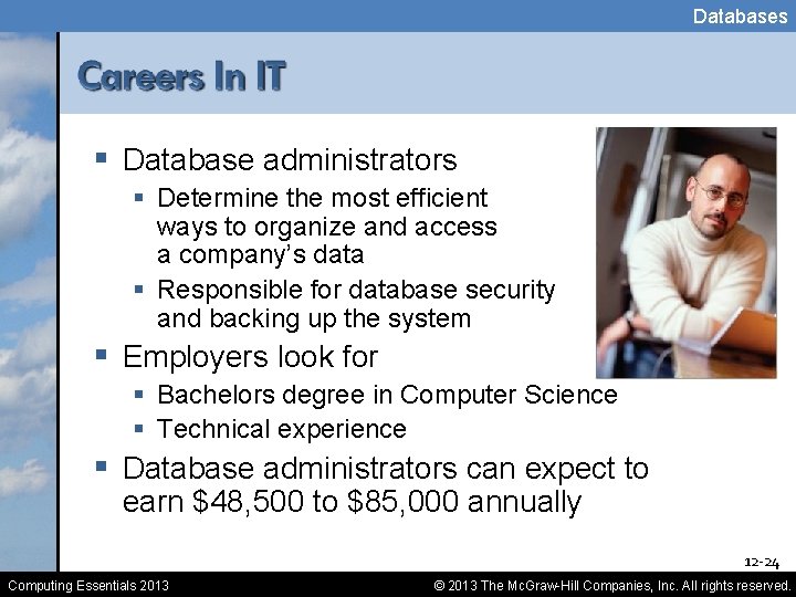 Databases § Database administrators § Determine the most efficient ways to organize and access