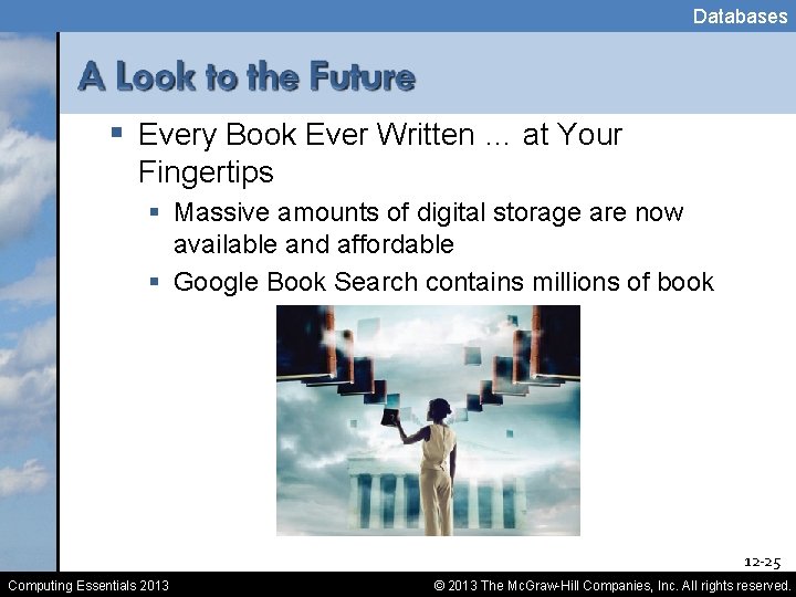 Databases § Every Book Ever Written … at Your Fingertips § Massive amounts of