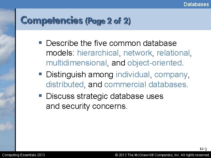 Databases § Describe the five common database models: hierarchical, network, relational, multidimensional, and object-oriented.