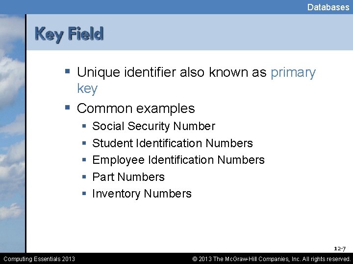 Databases § Unique identifier also known as primary key § Common examples § §