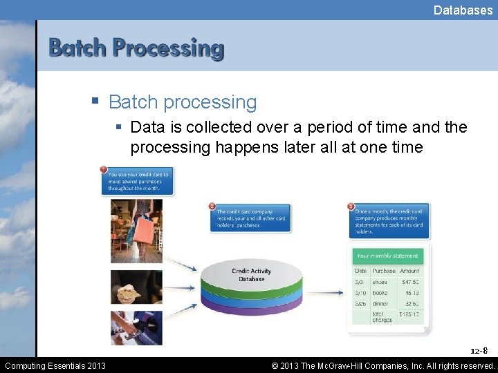 Databases § Batch processing § Data is collected over a period of time and