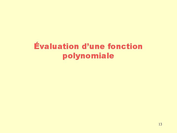 Évaluation d’une fonction polynomiale 13 