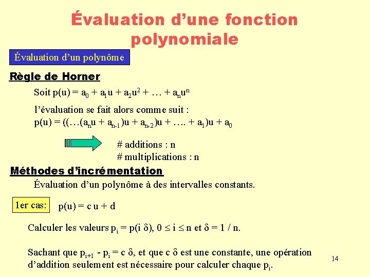 Évaluation d’une fonction polynomiale Évaluation d’un polynôme Règle de Horner Soit p(u) = a