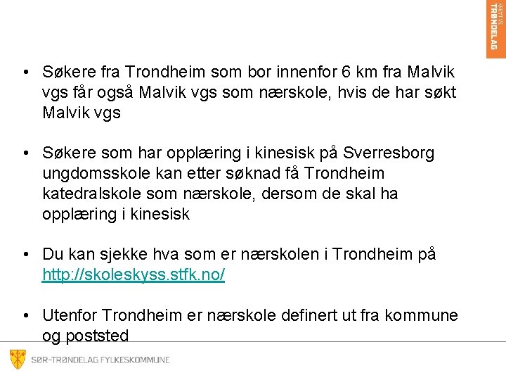  • Søkere fra Trondheim som bor innenfor 6 km fra Malvik vgs får
