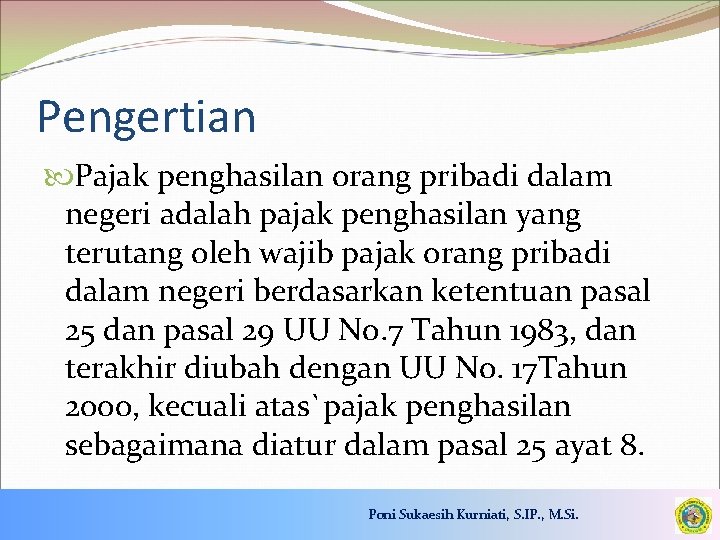 Pengertian Pajak penghasilan orang pribadi dalam negeri adalah pajak penghasilan yang terutang oleh wajib