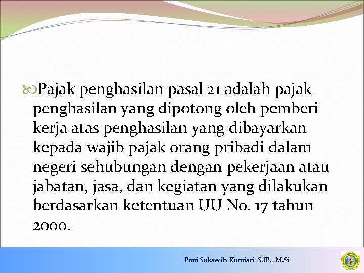  Pajak penghasilan pasal 21 adalah pajak penghasilan yang dipotong oleh pemberi kerja atas