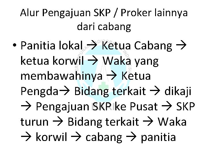 Alur Pengajuan SKP / Proker lainnya dari cabang • Panitia lokal Ketua Cabang ketua