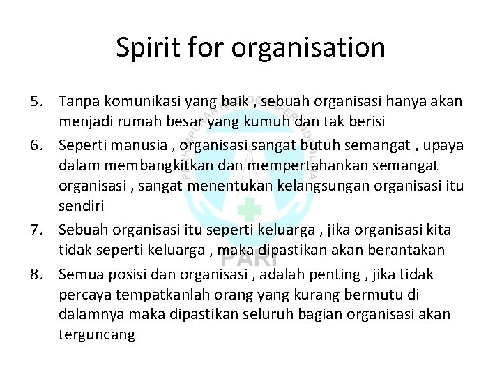 Spirit for organisation 5. Tanpa komunikasi yang baik , sebuah organisasi hanya akan menjadi