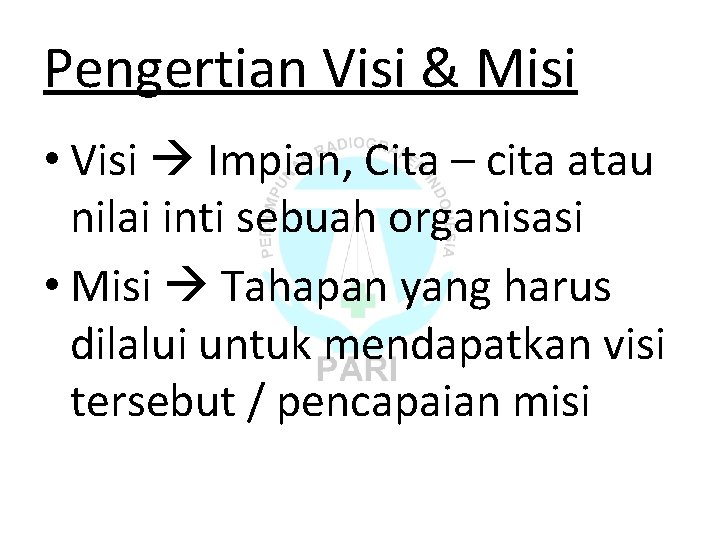 Pengertian Visi & Misi • Visi Impian, Cita – cita atau nilai inti sebuah