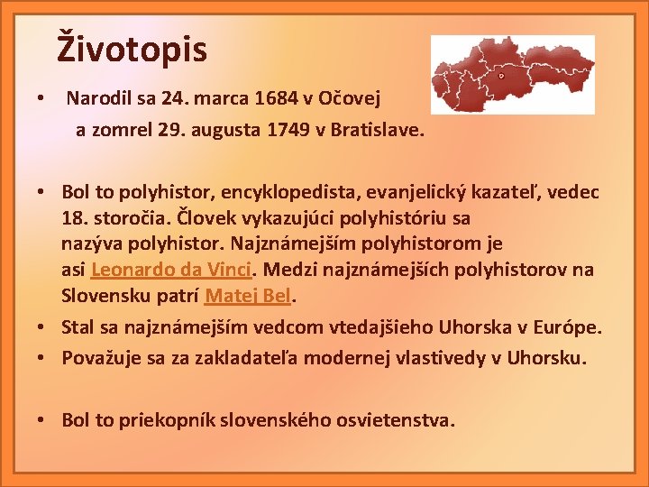 Životopis • Narodil sa 24. marca 1684 v Očovej a zomrel 29. augusta 1749