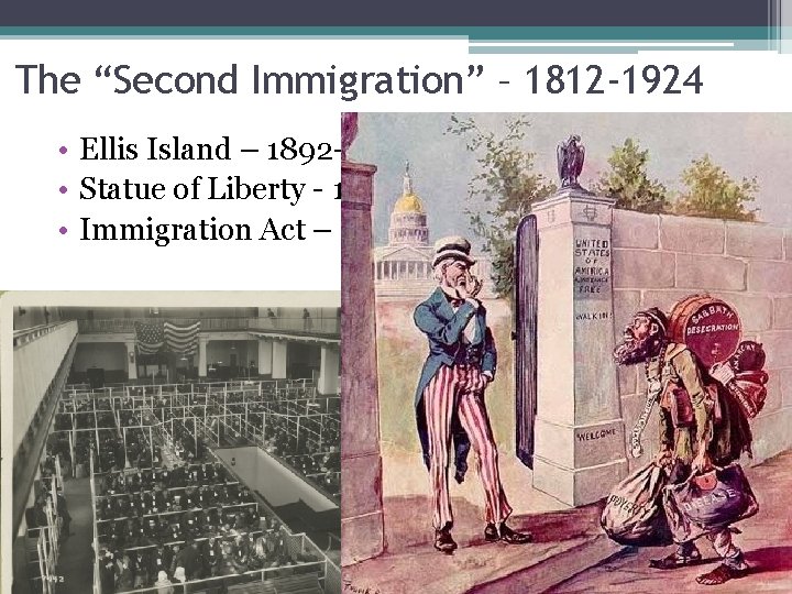 The “Second Immigration” – 1812 -1924 • Ellis Island – 1892 -1954 • Statue