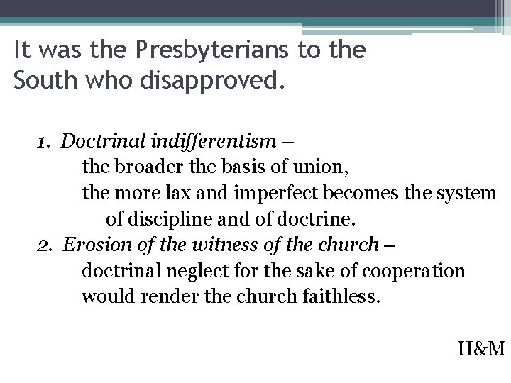 It was the Presbyterians to the South who disapproved. 1. Doctrinal indifferentism – the