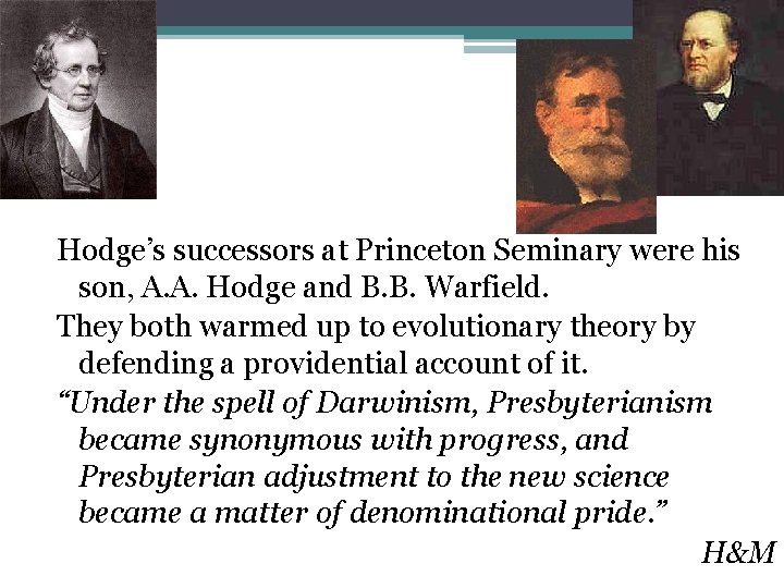Hodge’s successors at Princeton Seminary were his son, A. A. Hodge and B. B.