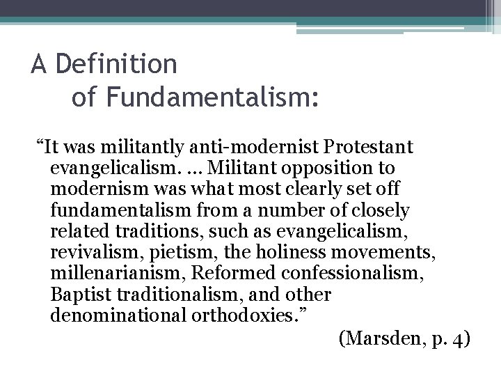 A Definition of Fundamentalism: “It was militantly anti-modernist Protestant evangelicalism. … Militant opposition to