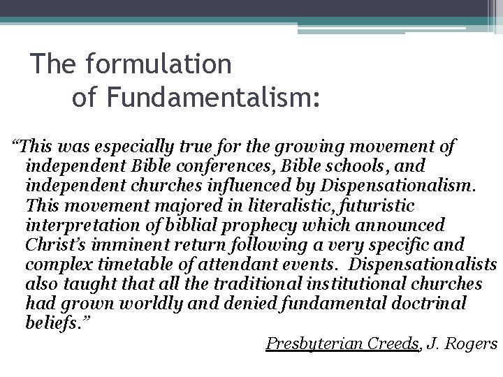 The formulation of Fundamentalism: “This was especially true for the growing movement of independent