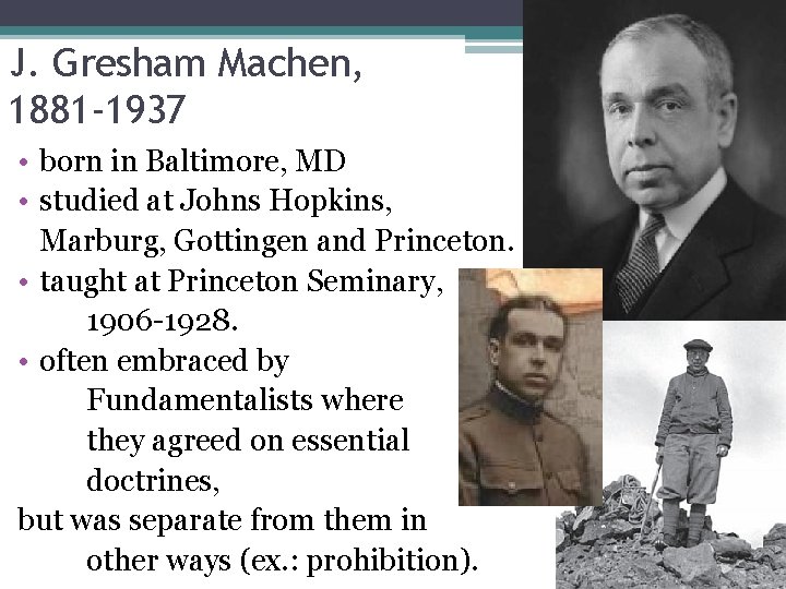 J. Gresham Machen, 1881 -1937 • born in Baltimore, MD • studied at Johns