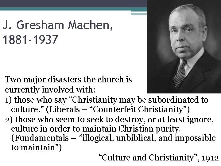 J. Gresham Machen, 1881 -1937 Two major disasters the church is currently involved with: