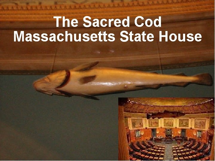The Sacred Cod Massachusetts State House The Sacred Cod Massachusetts State House