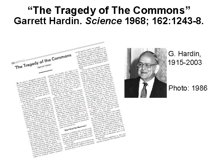 “The Tragedy of The Commons” Garrett Hardin. Science 1968; 162: 1243 -8. G. Hardin, “The Tragedy of The Commons” Garrett Hardin. Science 1968; 162: 1243 -8. G. Hardin,