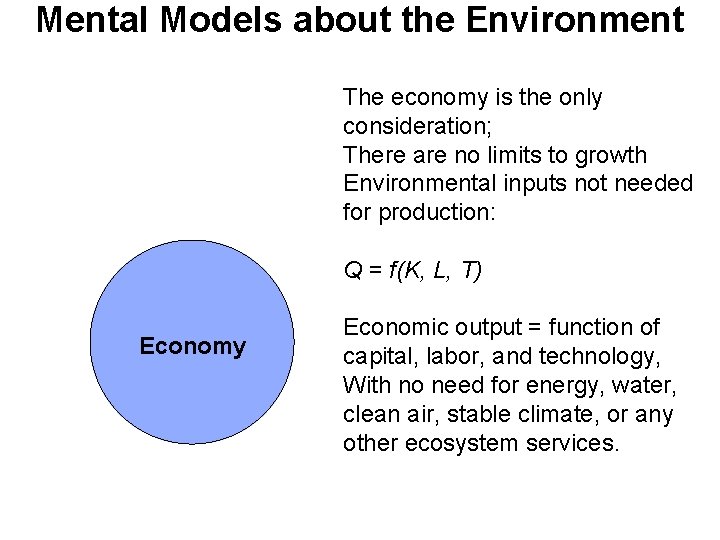 Mental Models about the Environment The economy is the only consideration; There are no Mental Models about the Environment The economy is the only consideration; There are no