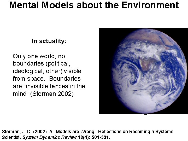 Mental Models about the Environment In actuality: Only one world, no boundaries (political, ideological, Mental Models about the Environment In actuality: Only one world, no boundaries (political, ideological,