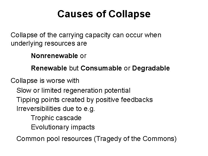 Causes of Collapse of the carrying capacity can occur when underlying resources are Nonrenewable Causes of Collapse of the carrying capacity can occur when underlying resources are Nonrenewable