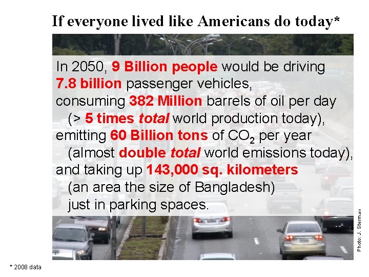 In 2050, 9 Billion people would be driving 7. 8 billion passenger vehicles, consuming In 2050, 9 Billion people would be driving 7. 8 billion passenger vehicles, consuming