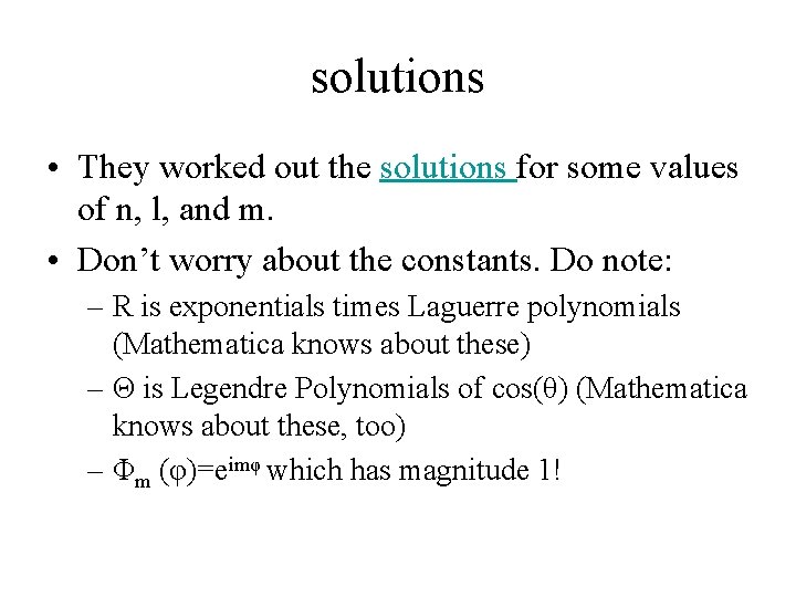solutions • They worked out the solutions for some values of n, l, and solutions • They worked out the solutions for some values of n, l, and