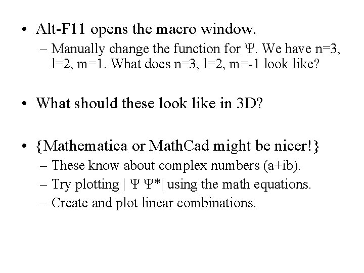 • Alt-F 11 opens the macro window. – Manually change the function for • Alt-F 11 opens the macro window. – Manually change the function for