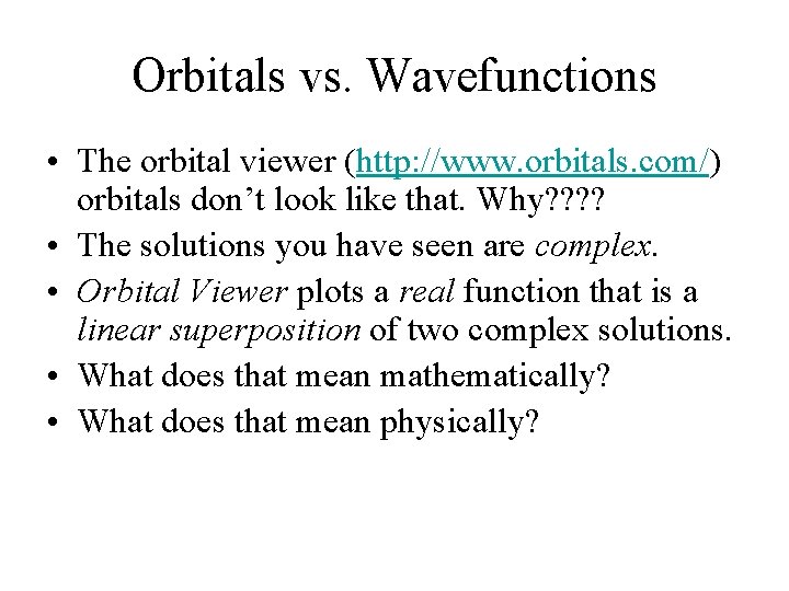 Orbitals vs. Wavefunctions • The orbital viewer (http: //www. orbitals. com/) orbitals don’t look Orbitals vs. Wavefunctions • The orbital viewer (http: //www. orbitals. com/) orbitals don’t look