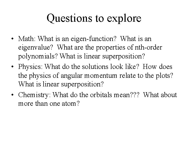 Questions to explore • Math: What is an eigen-function? What is an eigenvalue? What Questions to explore • Math: What is an eigen-function? What is an eigenvalue? What