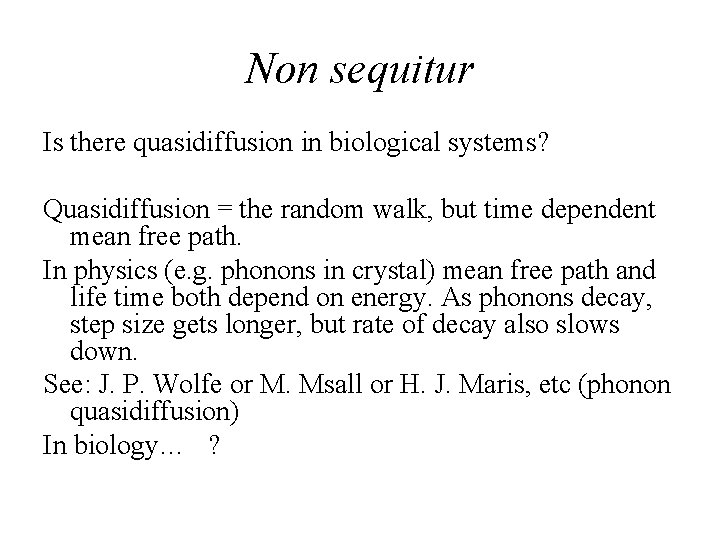 Non sequitur Is there quasidiffusion in biological systems? Quasidiffusion = the random walk, but Non sequitur Is there quasidiffusion in biological systems? Quasidiffusion = the random walk, but