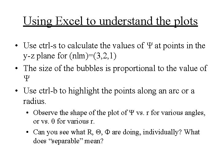 Using Excel to understand the plots • Use ctrl-s to calculate the values of Using Excel to understand the plots • Use ctrl-s to calculate the values of