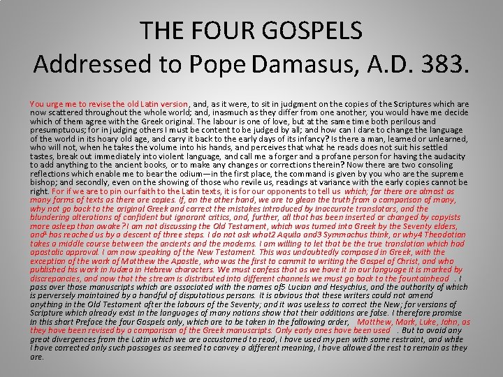 THE FOUR GOSPELS Addressed to Pope Damasus, A. D. 383. You urge me to