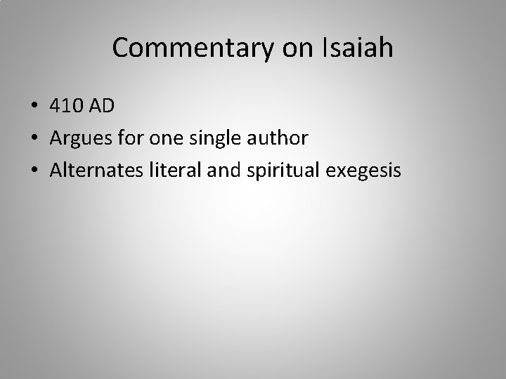 Commentary on Isaiah • 410 AD • Argues for one single author • Alternates