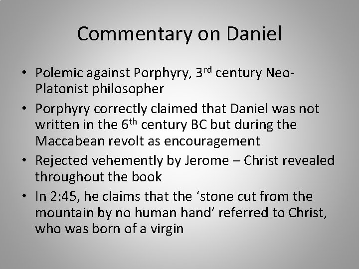 Commentary on Daniel • Polemic against Porphyry, 3 rd century Neo. Platonist philosopher •