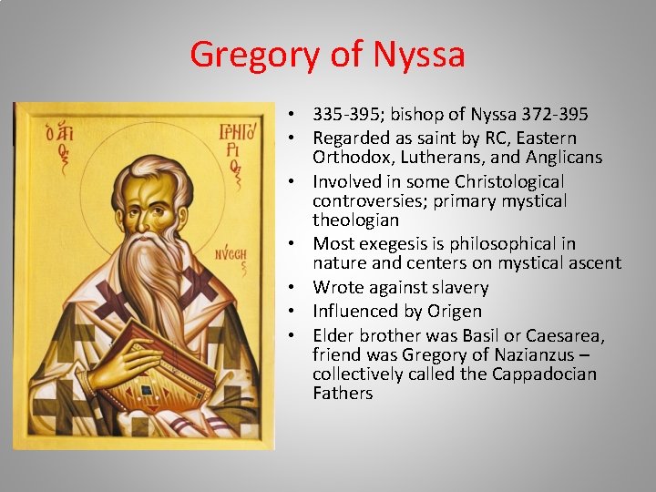 Gregory of Nyssa • 335 -395; bishop of Nyssa 372 -395 • Regarded as