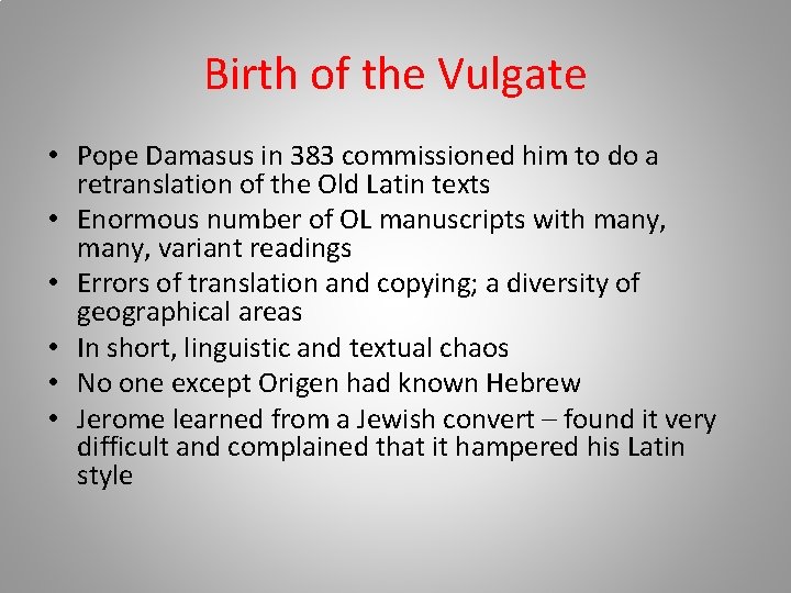 Birth of the Vulgate • Pope Damasus in 383 commissioned him to do a