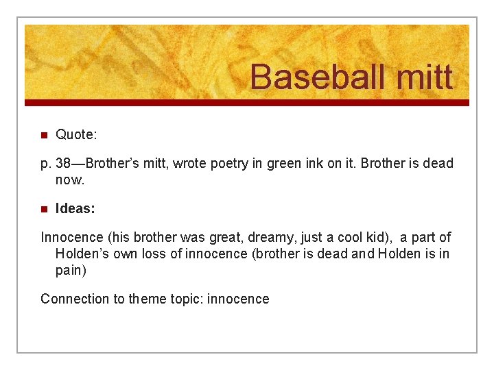 Baseball mitt n Quote: p. 38—Brother’s mitt, wrote poetry in green ink on it.