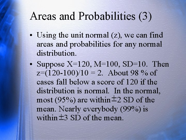 Areas and Probabilities (3) • Using the unit normal (z), we can find areas