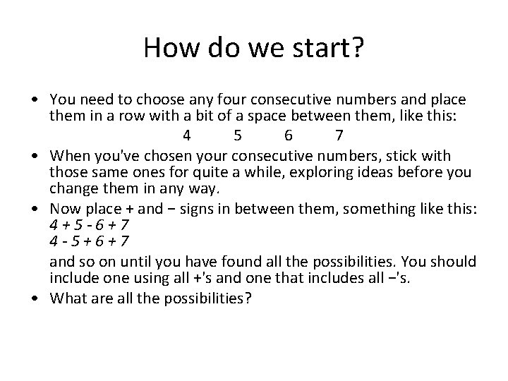 How do we start? • You need to choose any four consecutive numbers and