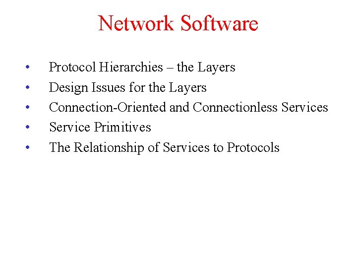 Network Software • • • Protocol Hierarchies – the Layers Design Issues for the Network Software • • • Protocol Hierarchies – the Layers Design Issues for the