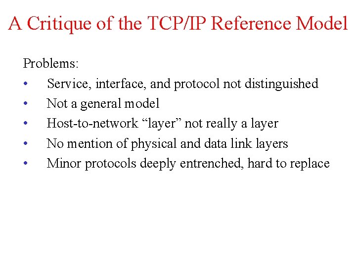 A Critique of the TCP/IP Reference Model Problems: • Service, interface, and protocol not A Critique of the TCP/IP Reference Model Problems: • Service, interface, and protocol not